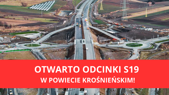 Dwa odcinki S19 w powiecie krośnieńskim otwarte! 20 kilometrów nowej trasy