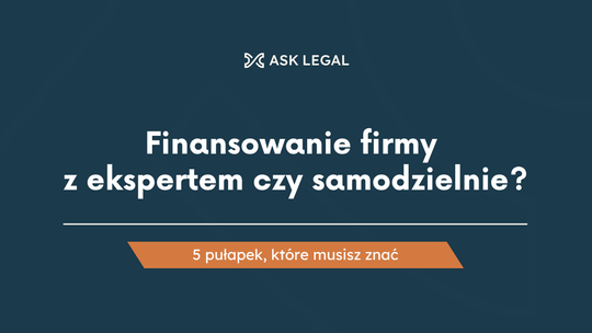 Finansowanie firmy z ekspertem czy samodzielnie? 5 pułapek