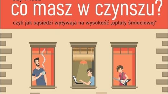 Jak sąsiedzi wpływają na wysokość „opłaty śmieciowej” czyli czy wiesz, co masz w czynszu?