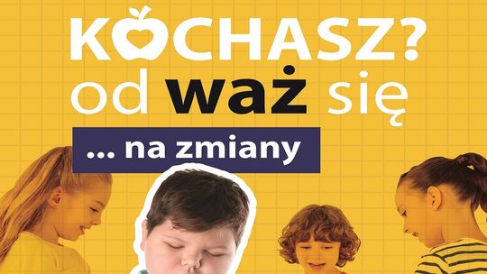 "KOCHASZ? OdWAŻ się na zmiany" - ruszyła kampania społeczno-edukacyjna