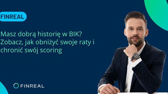 Masz dobrą historię w BIK? Zobacz, jak obniżyć swoje raty i chronić swój scoring