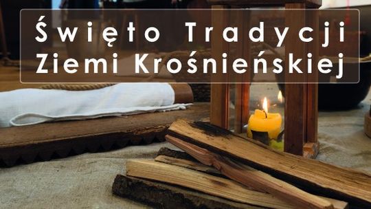 Święto Tradycji Krośnieńskiej w Etnocentrum Ziemi Krośnieńskiej