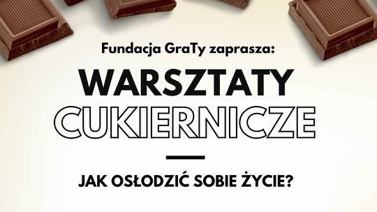 Warsztaty cukiernicze: Jak osłodzić sobie życie?