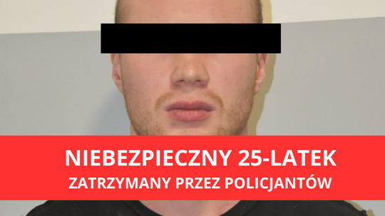 Zakończyła się obława za niebezpiecznym 25-latkiem. Został schwytany Zakończyła się obława za niebezpiecznym 25-latkiem. Został schwytany