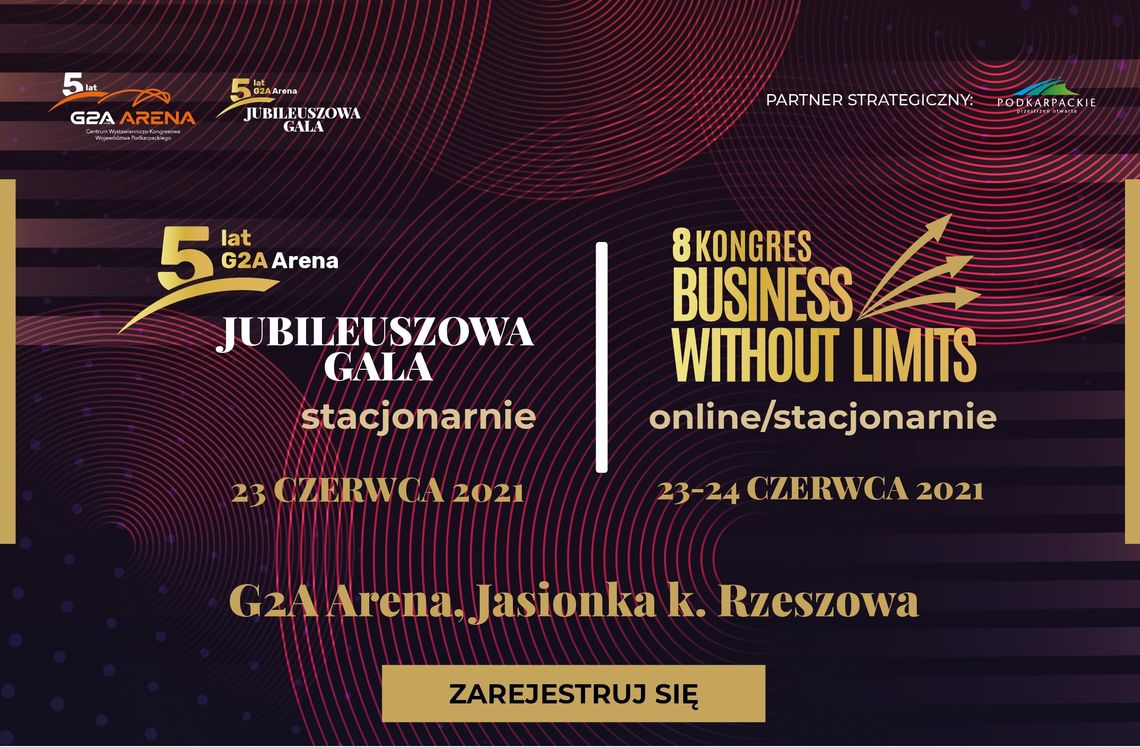 Jubileusz 5. lat funkcjonowania G2A Arena oraz Kongres Business Without Limits – 23 i 24 czerwca w podrzeszowskiej Jasionce stacjonarnie i online!