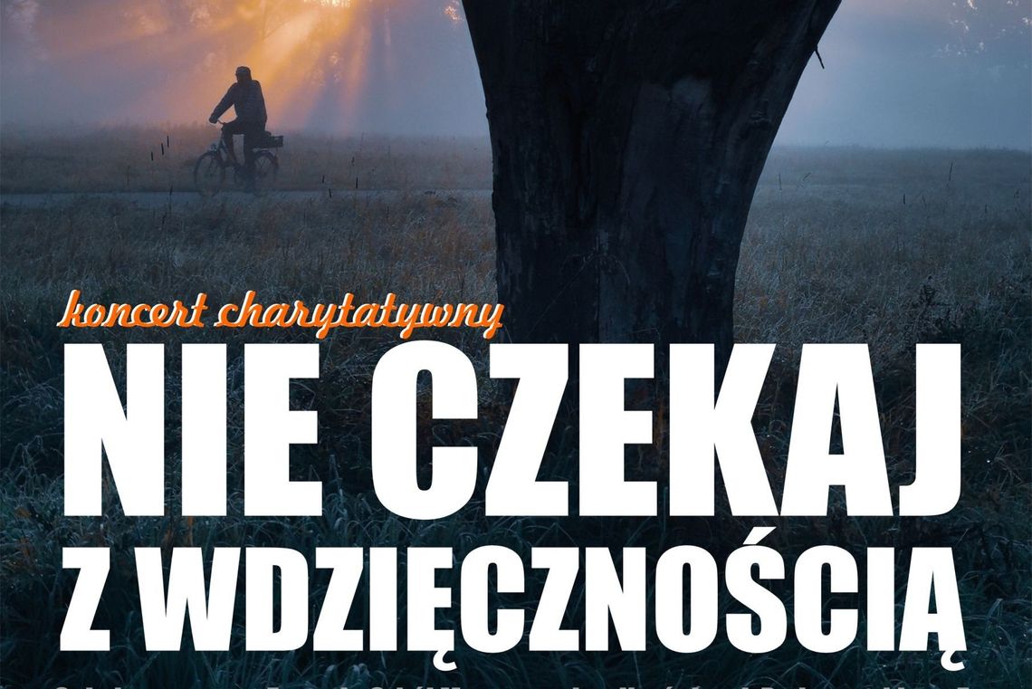 Nie czekaj z wdzięcznością - koncert charytatywny na rzecz Beaty Świszcz [ODWOŁANY]