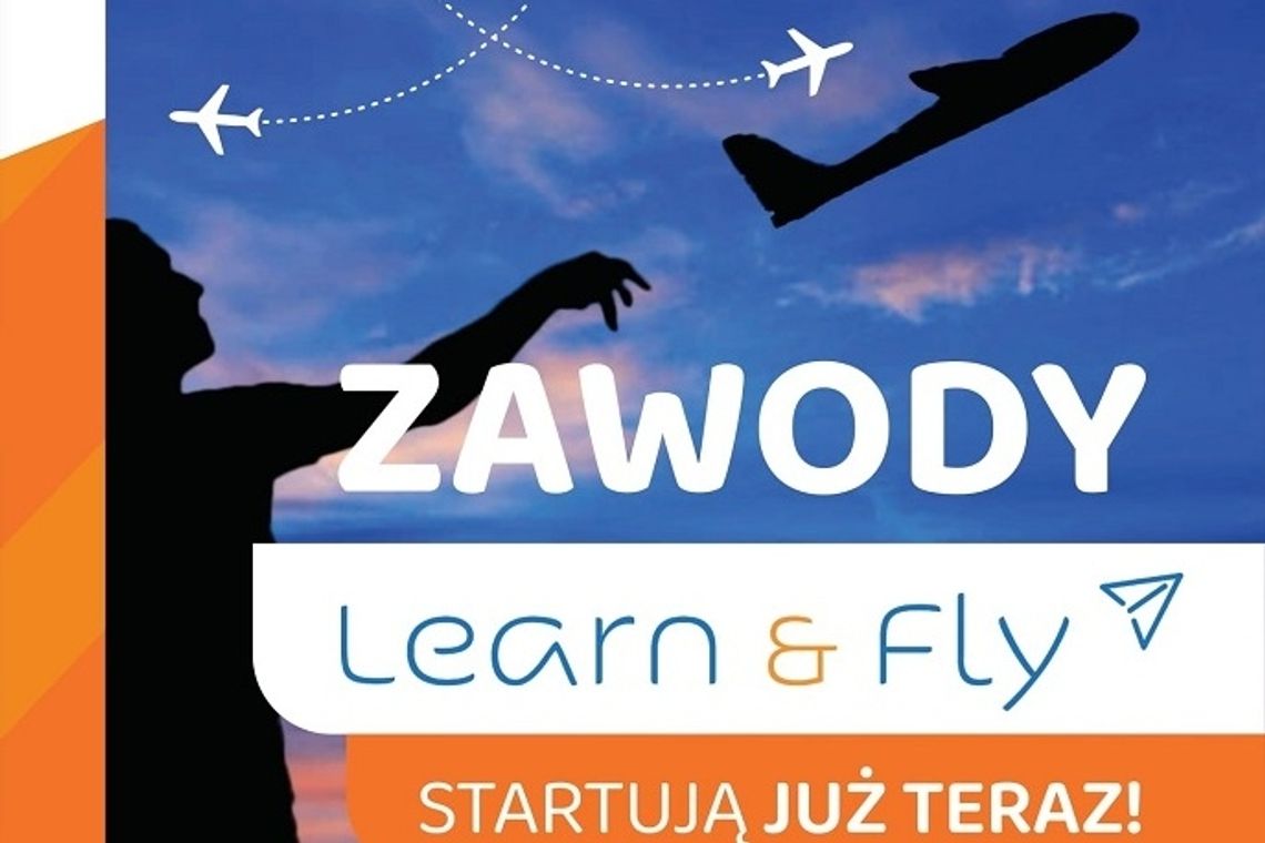 Rusza rejestracja do trzeciej edycji konkursu Learn&Fly