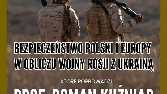 Bezpieczeństwo Polski i Europy w obliczu wojny Rosji z Ukrainą