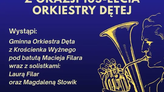 Koncert jubileuszowy z okazji 105-lecia Orkiestry Dętej