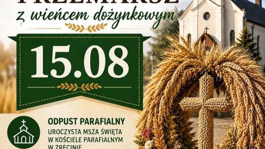 Odpust Parafialny oraz Przemarsz z wieńcem dożynkowym w Zręcinie