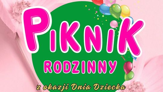 Piknik Rodzinny z okazji Dnia Dziecka