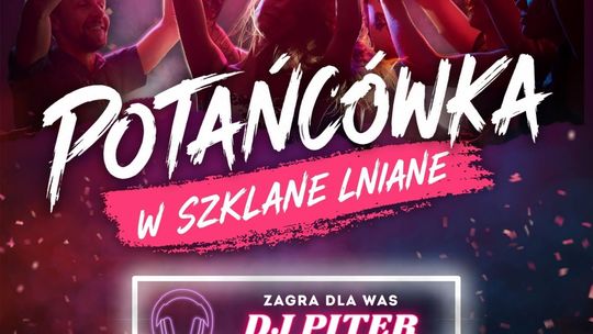 Potańcówka w Szklane Lniane