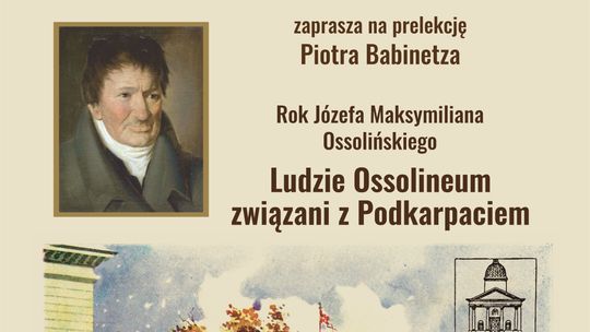 Rok Józefa Maksymiliana Ossolińskiego. Ludzie Ossolineum związani z Podkarpaciem