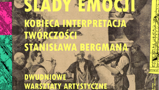 Warsztaty artystyczne "Ślady emocji. Kobieca interpretacja twórczości Stanisława Bergmana"