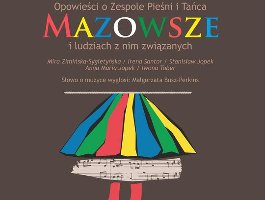 Dookoła Mazowsza - Opowieści o Zespole Pieśni i Tańca Mazowsze
