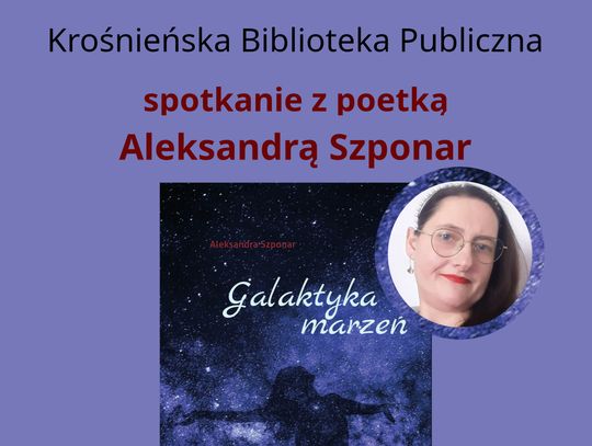 „Galaktyka marzeń” - prezentacja zbioru poetyckiego Aleksandry Szponar