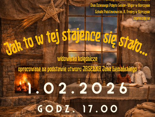 „Jak to w tej stajence się stało…” – zaproszenie na widowisko kolędnicze w Korczynie
