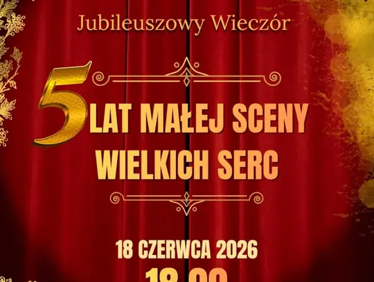 Jubileuszowy Wieczór 5 lat Małej Sceny Wielkich Serc
