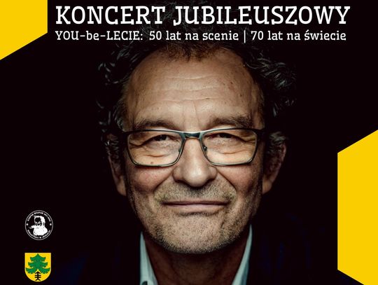 Koncert jubileuszowy "YOU-be-LECIE: 50 lat na scenie | 70 lat na świecie"