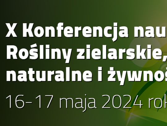 Konferencja naukowa "Rośliny zielarskie, kosmetyki naturalne i żywność funkcjonalna"