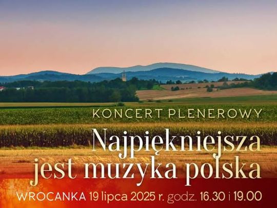 „Najpiękniejsza jest muzyka polska” - koncert we Wrocance