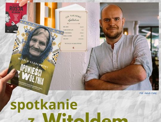 Opowieści nie tylko z Wołynia… – zapraszamy na spotkanie z Witoldem Szabłowskim