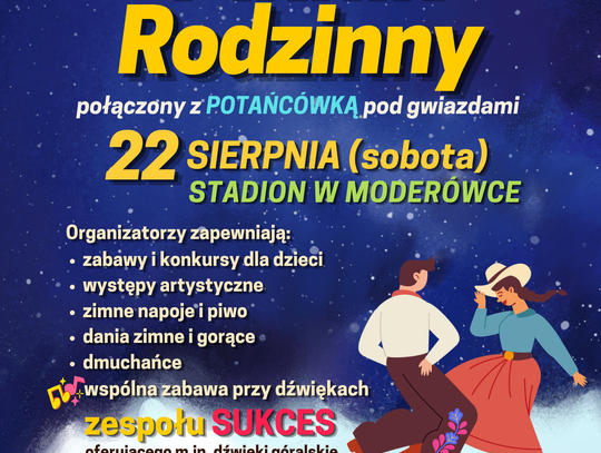 Plakat zapraszający na Piknik Rodzinny połączony z Potańcówką pod gwiazdami w Moderówce
