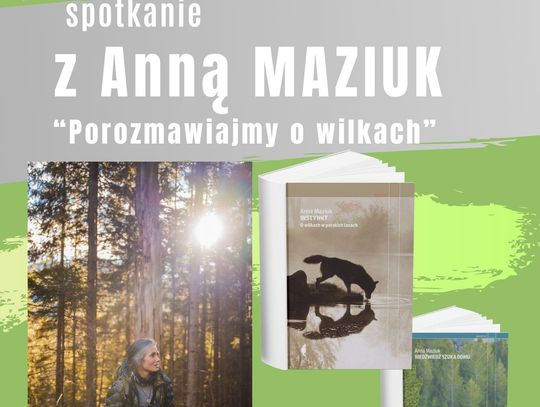 „Porozmawiajmy o wilkach” – spotkanie z Anną Maziuk