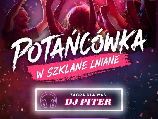 Plakat potańcówki w Szklane Lniane w Korczynie z datą 17.07 i informacją o DJ Piterze