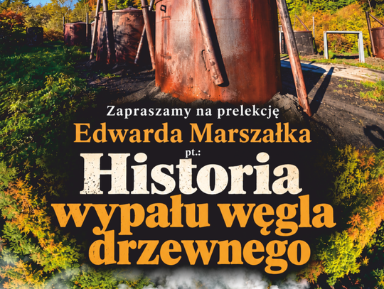 Prelekcja Edwarda Marszałka "Historia wypału węgla drzewnego"
