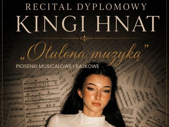 Recital dyplomowy Kingi Hnat „Otulona muzyką”