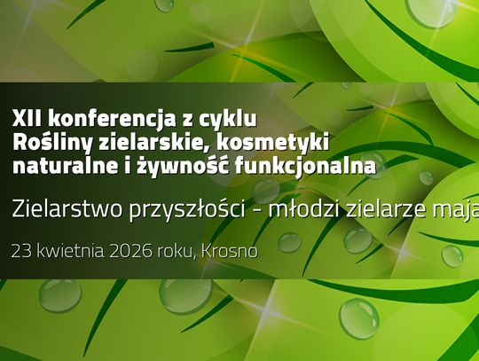 Rośliny zielarskie, kosmetyki naturalne i żywność funkcjonalna. Zielarstwo przyszłości – młodzi zielarze mają głos