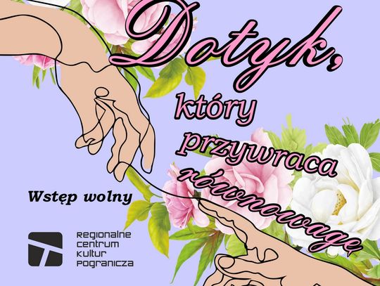 Spotkania Kobiet Pogranicza. "Dotyk, który przywraca równowagę”