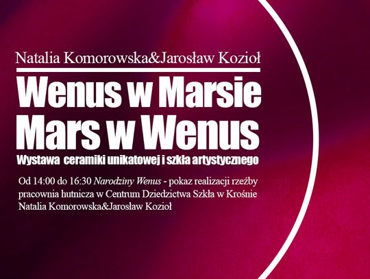 "Wenus w Marsie/Mars w Wenus" - wystawa ceramiki unikatowej i szkła artystycznego