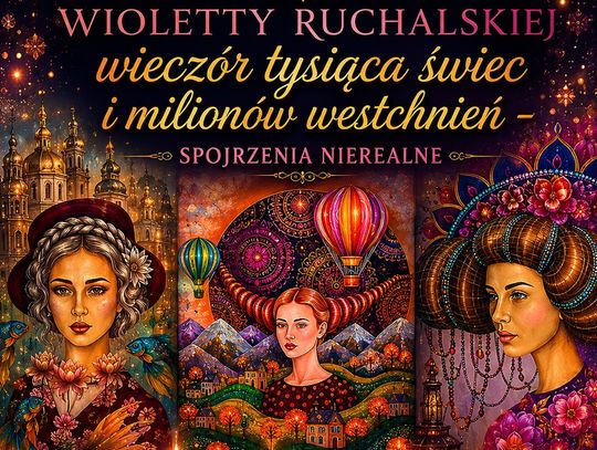 Wernisaż malarstwa Wioletty Ruchalskiej „wieczór tysiąca świec i milionów westchnień – spojrzenia nierealne”