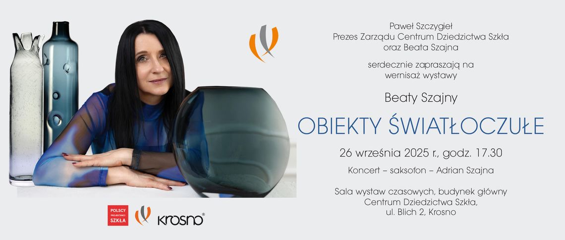 Beata Szajna OBIEKTY ŚWIATŁOCZUŁE - wystawa w Centrum Dziedzictwa Szkła