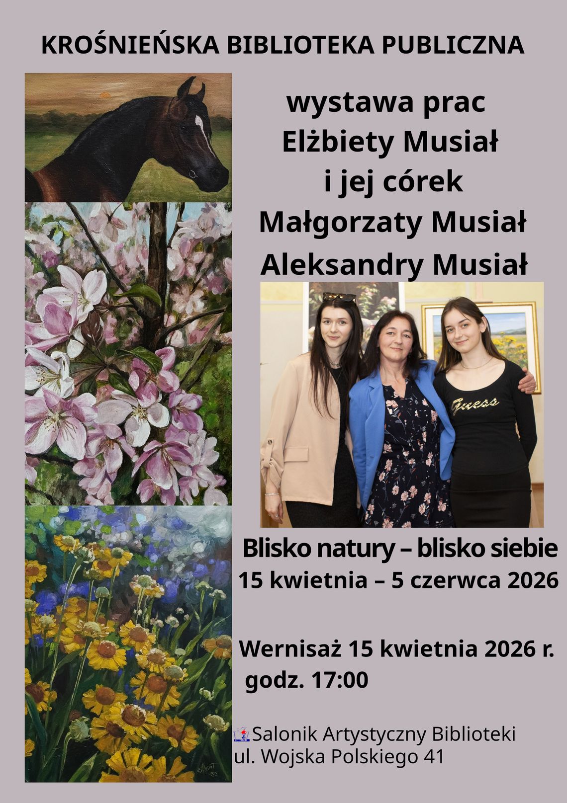 „Blisko natury - blisko siebie” - wystawa prac Elżbiety Musiał i jej córek - Małgorzaty i Aleksandry „Blisko natury - blisko siebie” - wystawa prac Elżbiety Musiał i jej córek - Małgorzaty i Aleksandry
