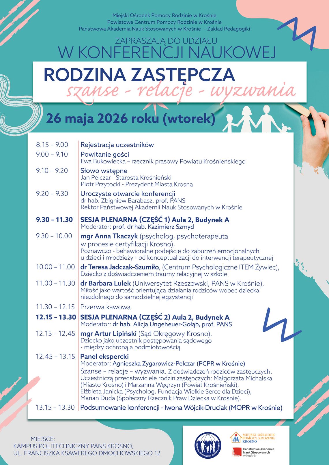 Konferencja naukowa "Rodzina zastępcza. Szanse - relacje - wyzwania" Konferencja naukowa "Rodzina zastępcza. Szanse - relacje - wyzwania"