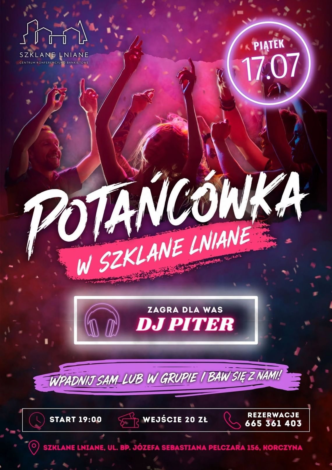 Potańcówka w Szklane Lniane Plakat potańcówki w Szklane Lniane w Korczynie z datą 17.07 i informacją o DJ Piterze