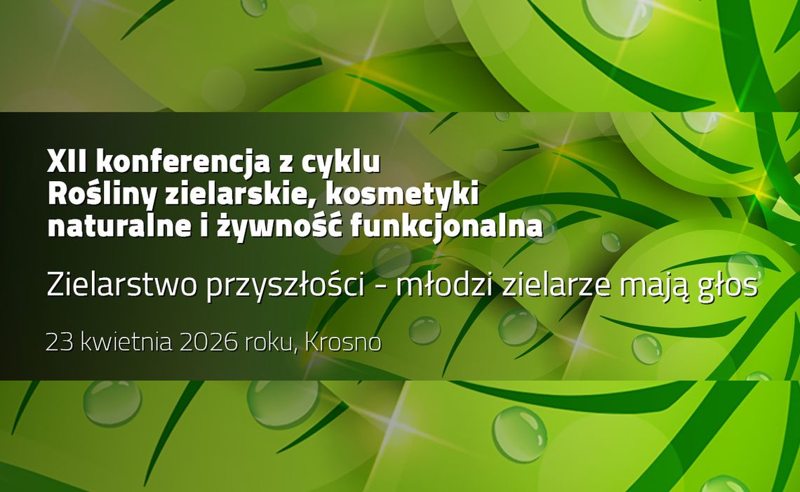 Rośliny zielarskie, kosmetyki naturalne i żywność funkcjonalna. Zielarstwo przyszłości – młodzi zielarze mają głos