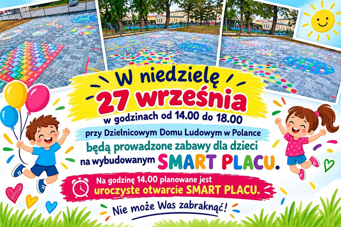 Uroczyste otwarcie SMART PLACU w Polance Plakat informujący o otwarciu SMART PLACU i zabawach dla dzieci w Polance