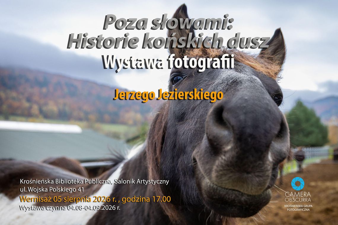 Wystawa fotografii Jerzego Jezierskiego ,,Poza słowami. Historie końskich dusz”